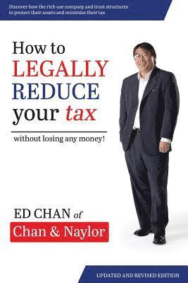 Ed Chan - How To Legally Reduce Your Tax: Without Losing Any Money!, Häftad. Tillgänglighet: Lägg i varukorg