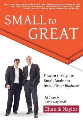 Ed Chan, David Naylor - Small to Great: How to Turn Your Small Business into a Great Business, Häftad. Tillgänglighet: Lägg i varukorg