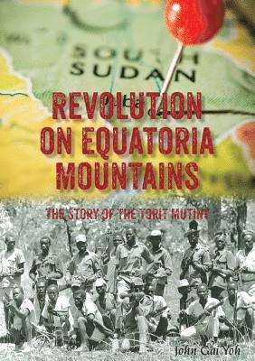John Gai Yoh - Revolution on Equatoria Mountains, Häftad. Tillgänglighet: Lägg i varukorg