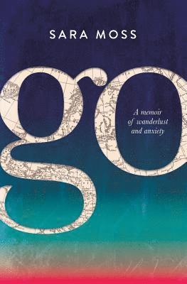 Sara Moss - Go: A memoir of wanderlust and anxiety, Häftad. Tillgänglighet: Lägg i varukorg