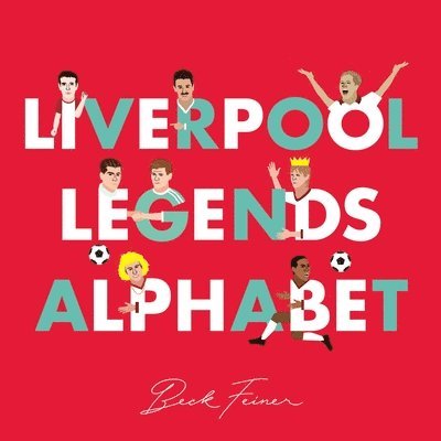 Beck Feiner - Liverpool Legends Alphabet, Inbunden. Tillgänglighet: Lägg i varukorg