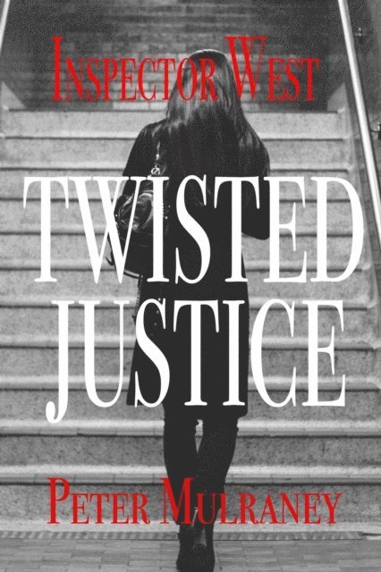 Peter Mulraney - Twisted Justice, E-bok