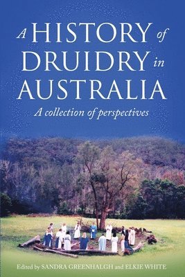 Sandra Greenhalgh, Elkie White - History of Druidry in Australia, Häftad. Tillgänglighet: Lägg i varukorg