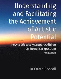 Understanding and Facilitating the Achievement of Autistic Potential