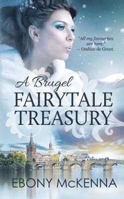 Ebony McKenna - A Brugel Fairytale Treasury: far-fetched fables, Häftad