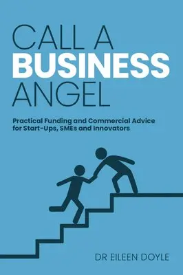 Eileen Doyle - Call a Business Angel: Practical Funding and Commercial Advice for Start-Ups, SMEs and Innovators, Häftad. Tillgänglighet: Lägg i varukorg