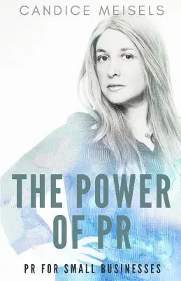 Candice Meisels - The Power of PR: PR for Small Businesses, Häftad. Tillgänglighet: Lägg i varukorg