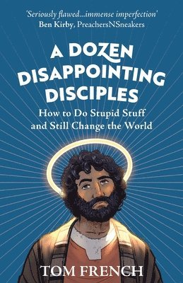 Tom French - Dozen Disappointing Disciples, Häftad. Tillgänglighet: Lägg i varukorg