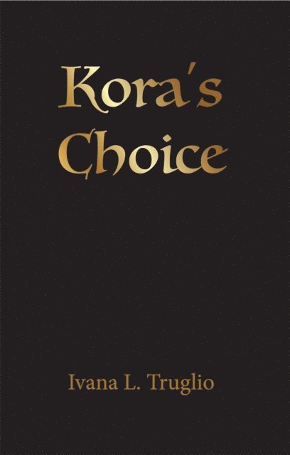 Ivana L. Truglio - Kora's Choice, E-bok