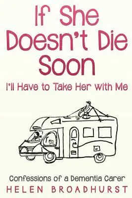 Helen Broadhurst - If She Doesn't Die Soon I'll Have to Take Her With Me: Confessions of a Dementia Carer, Häftad. Tillgänglighet: Lägg i varukorg