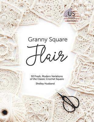 Shelley Husband - Granny Square Flair US Terms Edition, Häftad