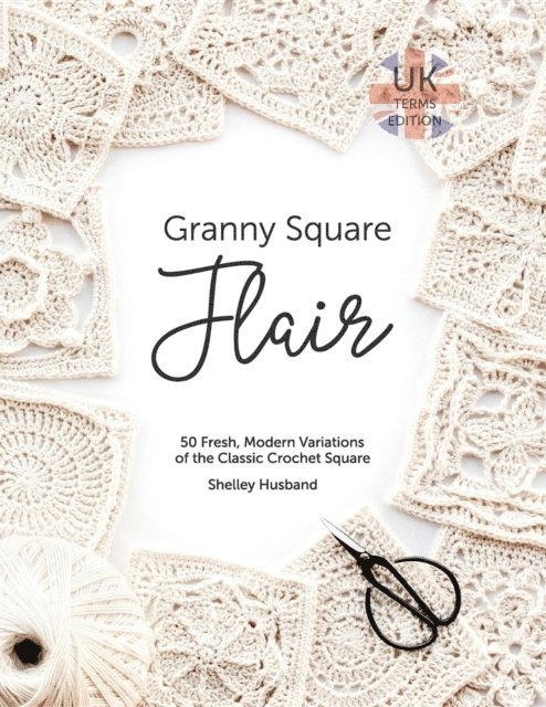 Shelley Husband - Granny Square Flair UK Terms Edition, E-bok