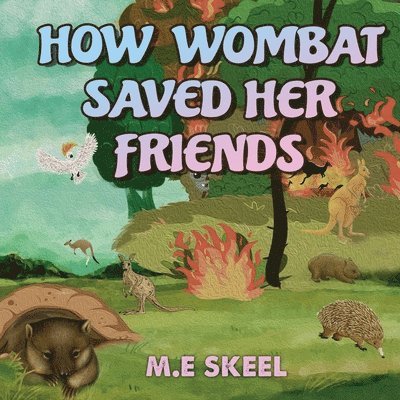 M. E. Skeel - How Wombat Saved Her Friends, Häftad