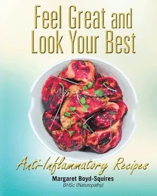 Margaret Boyd Squires - Feel Great and Look Your Best: Anti-Inflammatory Recipes, Häftad. Tillgänglighet: Lägg i varukorg