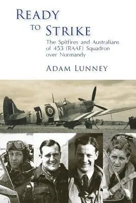 Adam Lunney - Ready to Strike: The Spitfires and Australians of 453 (RAAF) Squadron over Normandy, Häftad. Tillgänglighet: Lägg i varukorg