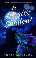 In Magic's Shadow: Book 2 of The Four Sisters Series