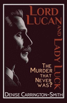 Denise Carrington-Smith - Lord Lucan and Lady Luck, Häftad. Tillgänglighet: Lägg i varukorg
