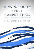 Winning Short Story Competitions: Essential Tools for the Serious Writer