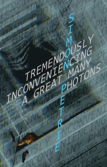 Simon Petrie - Tremendously Inconveniencing A Great Many Photons, E-bok