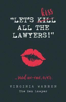 Virginia Warren - Let's Kiss All The Lawyers...Said No One Ever!: How Conflict Can Benefit You, Häftad