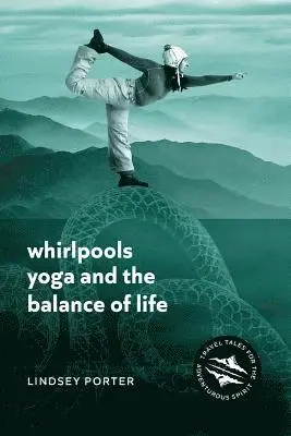 Lindsey Porter - Whirlpools, Yoga and the Balance of Life, Häftad. Tillgänglighet: Lägg i varukorg