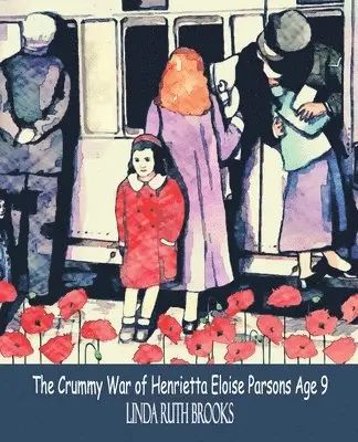 Crummy War of Henrietta Eloise Parsons Age Nine