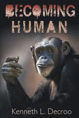 Kenneth Louis Decroo - Becoming Human, Häftad. Tillgänglighet: Lägg i varukorg