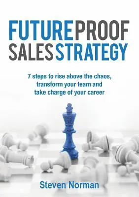 Steven Norman - Future Proof Sales Strategy: 7 Steps to Rise Above the Chaos, and Transform Your Team and Take Charge of Your Career, Häftad. Tillgänglighet: Lägg i varukorg
