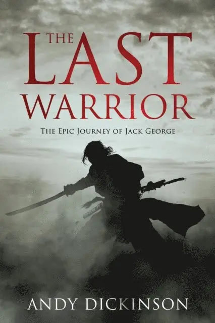 Andy Dickinson - Last Warrior - The Epic Journey of Jack George, E-bok. Tillgänglighet: Lägg i varukorg