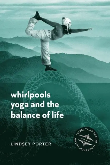 Lindsey Porter - Whirlpools, Yoga and the Balance of Life, E-bok. Tillgänglighet: Lägg i varukorg