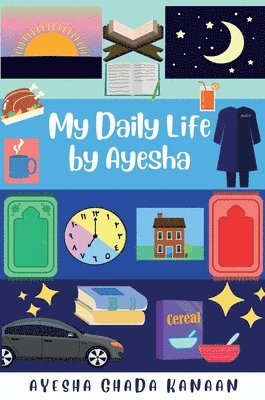 Ayesha Ghada Kanaan - My Daily Life by Ayesha, Inbunden. Tillgänglighet: Lägg i varukorg