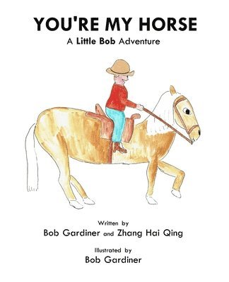 Bob Gardiner, Hai Qing Zhang - You're My Horse, Häftad. Tillgänglighet: Lägg i varukorg