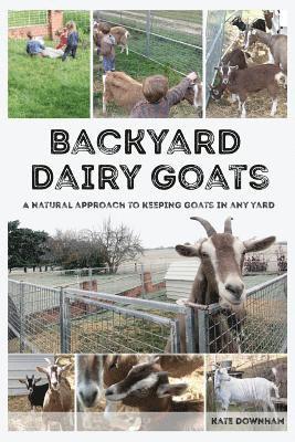 Kate Downham - Backyard Dairy Goats, Häftad. Tillgänglighet: Lägg i varukorg