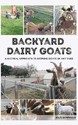 Kate Downham - Backyard Dairy Goats, Inbunden. Tillgänglighet: Lägg i varukorg