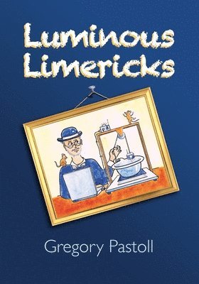 Gregory Pastoll - Luminous Limericks, Häftad. Tillgänglighet: Lägg i varukorg