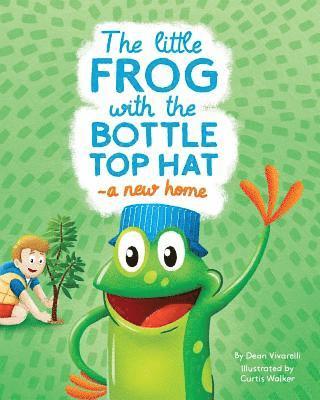 Dean Vivarelli - The Little Frog with the Bottle Top Hat: A New Home, Häftad. Tillgänglighet: Lägg i varukorg