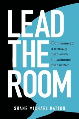 Shane Michael Hatton - Lead the Room, Häftad