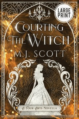 M. J. Scott - Courting The Witch Large Print Edition: A Four Arts Novella, Häftad. Tillgänglighet: Lägg i varukorg