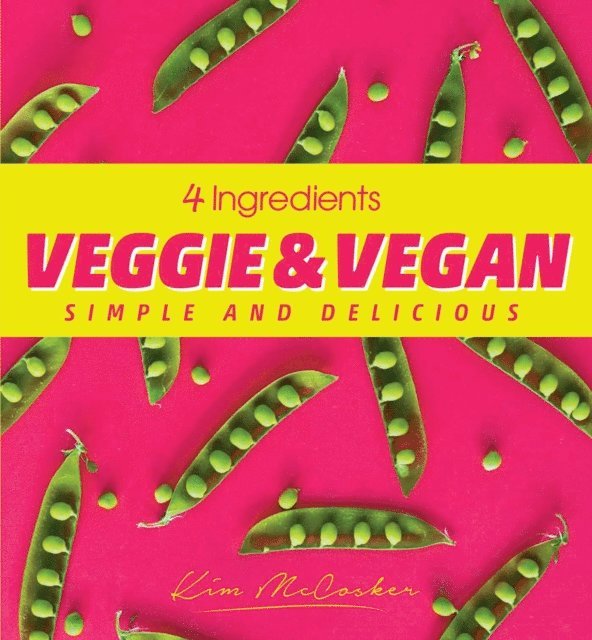Kim McCosker - 4 Ingredients Veggie and Vegan, E-bok. Tillgänglighet: Lägg i varukorg