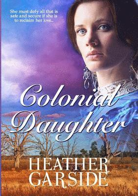 Heather Garside - Colonial Daughter, Häftad. Tillgänglighet: Lägg i varukorg