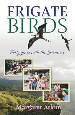 Margaret Atkin - Frigate Birds: Forty Years With the Solomons, Häftad. Tillgänglighet: Lägg i varukorg