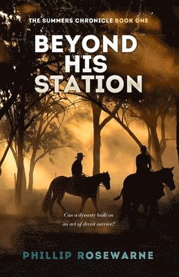 Phillip Rosewarne - Beyond His Station: Can a dynasty built on an act of deceit survive?, Häftad. Tillgänglighet: Lägg i varukorg