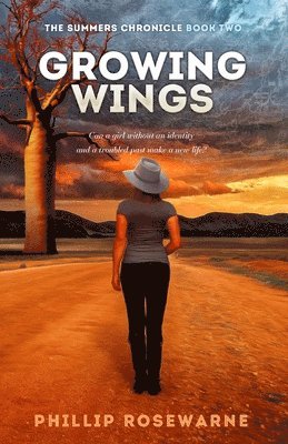 Phillip Rosewarne - Growing Wings: Can a girl without an identity and a troubled past make a new life?, Häftad. Tillgänglighet: Lägg i varukorg