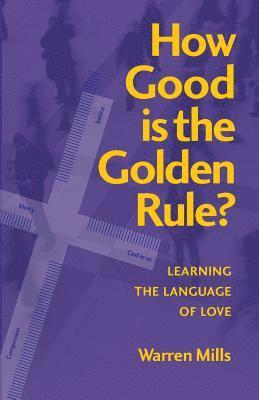 Warren Mills - How Good is the Golden Rule?, Häftad. Tillgänglighet: Lägg i varukorg