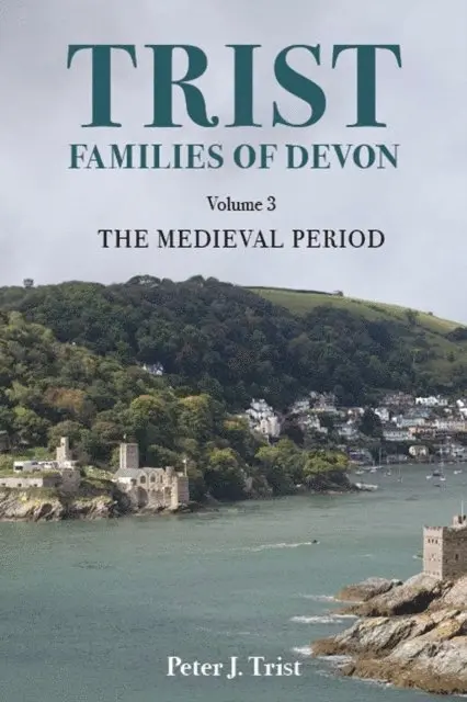Peter Trist - Trist Families of Devon: Volume 3 The Medieval Period, E-bok. Tillgänglighet: Lägg i varukorg