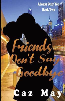 Caz May - Friends Don't Say Goodbye, Häftad