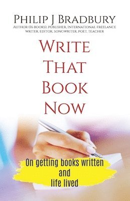 Philip Bradbury - Write That Book Now, Häftad