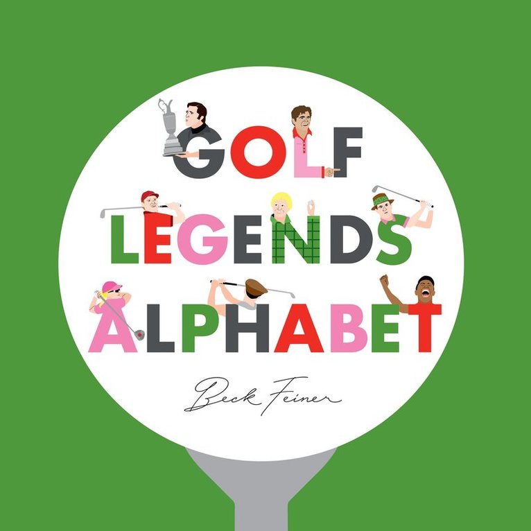 Beck Feiner - Golf Legends Alphabet, Inbunden