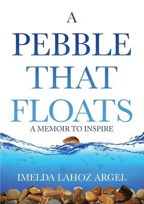 Imelda Lahoz Argel - Pebble That Floats, Häftad. Tillgänglighet: Lägg i varukorg