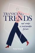 Transcend Trends and Create a Sustainable Future